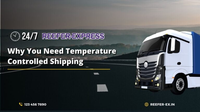 Reefer Express: Why You Need Temperature Controlled Shipping